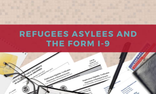 Refugees Asylees and The Form I-9
