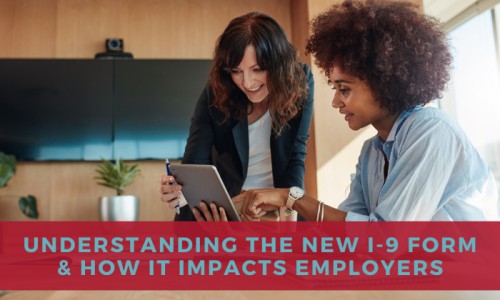 Understanding The New I-9 Form & How It Impacts Employers